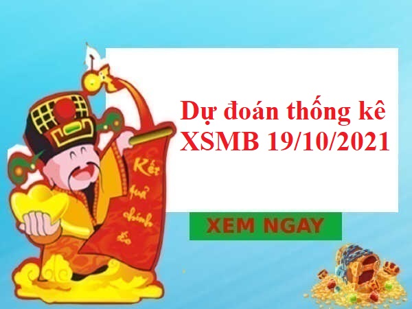 Dự đoán thống kê KQXSMB 19/10/2021 thứ 3