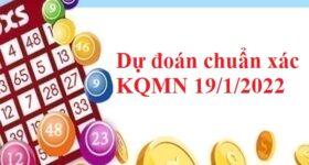 Dự đoán chuẩn xác KQMN 19/1/2022 thứ 4 Dự đoán chuẩn xác KQMN 19/1/2022 thứ 4