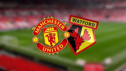 Nhận định về trận đấu trực tiếp bóng đá Man United vs Watford Nhận định về trận đấu trực tiếp bóng đá Man United vs Watford