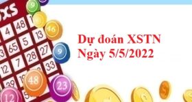 Dự đoán XSTN 5/5/2022 hôm nay Dự đoán XSTN 5/5/2022 hôm nay