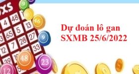Dự đoán lô gan SXMB 25/6/2022 hôm nay Dự đoán lô gan SXMB 25/6/2022 hôm nay
