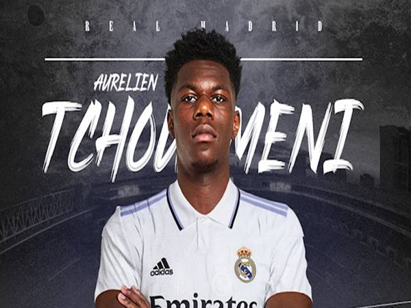 Chuyển nhượng BĐ 13/6: Real ký 6 năm với Aurelien Tchouameni