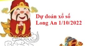 Dự đoán xổ số Long An 1/10/2022 hôm nay Dự đoán xổ số Long An 1/10/2022 hôm nay