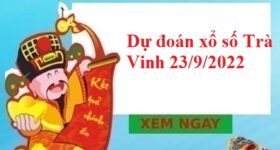 Dự đoán xổ số Trà Vinh 23/9/2022 hôm nay Dự đoán xổ số Trà Vinh 23/9/2022 hôm nay