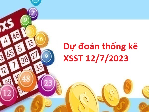 Dự đoán thống kê XSST 12/7/2023 hôm nay