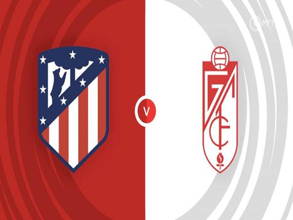 Nhận định kết quả Atletico vs Granada, 02h30 ngày 15/08