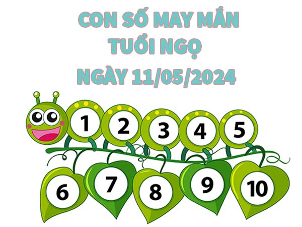 Con số may mắn tuổi Ngọ ngày 11/5/2024 Thứ 7 hôm nay Con số may mắn tuổi Ngọ ngày 11/5/2024 Thứ 7 hôm nay