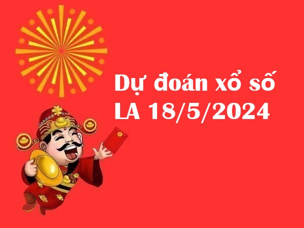 Dự đoán xổ số Long An 18/5/2024 ? Thống kê XSLA thứ 7 Dự đoán xổ số Long An 18/5/2024 ? Thống kê XSLA thứ 7