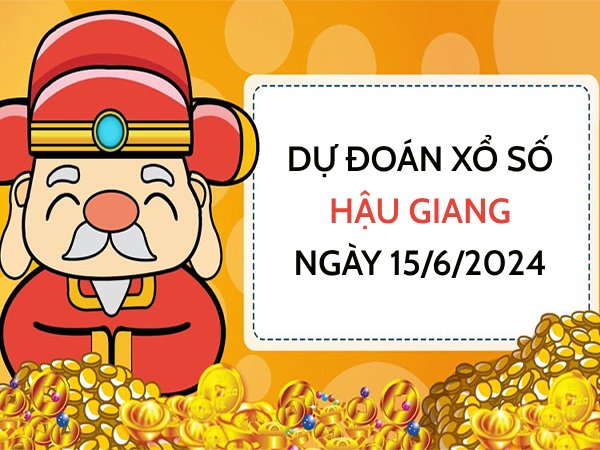 Dự đoán xổ số Hậu Giang ngày 15/6/2024 thứ 7 hôm nay Dự đoán xổ số Hậu Giang ngày 15/6/2024 thứ 7 hôm nay