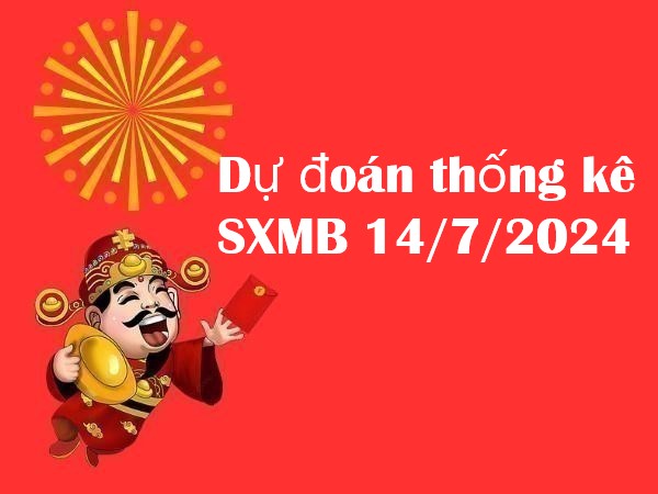 Dự đoán thống kê SXMB 14/7/2024 chủ nhật Dự đoán thống kê SXMB 14/7/2024 chủ nhật