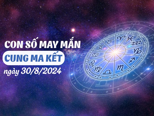 Con số may mắn của cung Ma Kết ngày 30/8/2024 gia tăng tài lộc Con số may mắn của cung Ma Kết ngày 30/8/2024 gia tăng tài lộc