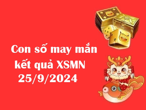Con số may mắn kết quả XSMN 25/9/2024 – Đón lộc lớn thứ 4!