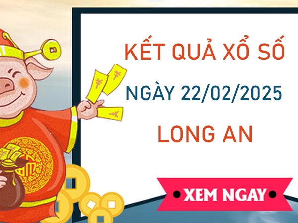 Phân tích KQXS Long An 22/2/2025 tham khảo số đẹp thứ 7 Phân tích KQXS Long An 22/2/2025 tham khảo số đẹp thứ 7