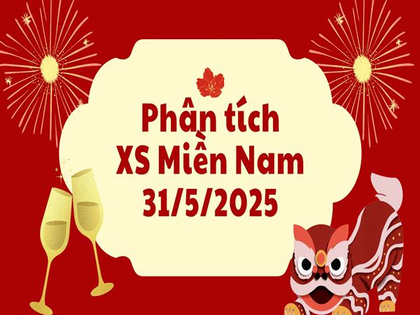 Phân tích XSMN ngày 31/5/2025 chọn số hên dễ trúng Phân tích XSMN ngày 31/5/2025 chọn số hên dễ trúng
