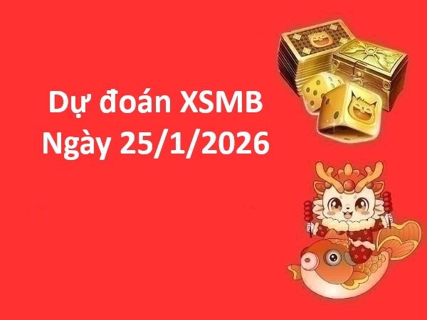 Soi cầu, dự đoán XSMB ngày 25/1/2026 chủ nhật chuẩn xác Soi cầu, dự đoán XSMB ngày 25/1/2026 chủ nhật chuẩn xác